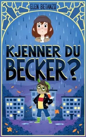 Omslag: "Kjenner du Becker?" av Elen Fossheim Betanzo