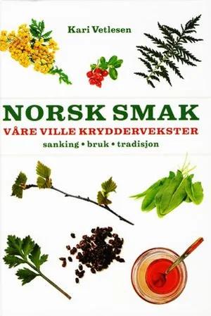 Omslag: "Norsk smak : våre ville kryddervekster" av Kari Vetlesen